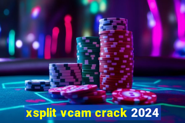 xsplit vcam crack 2024